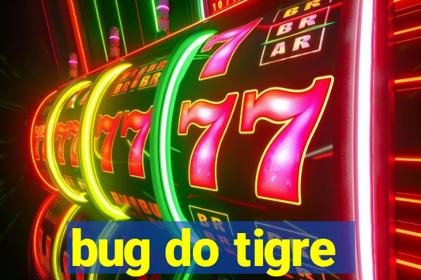 bug do tigre