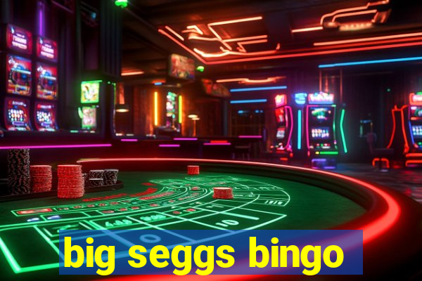 big seggs bingo