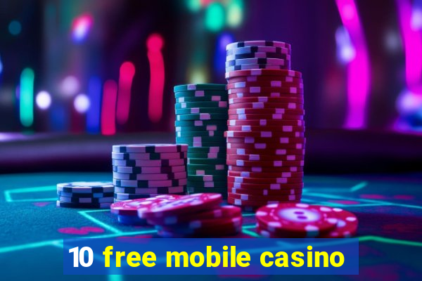 10 free mobile casino