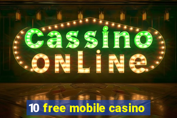 10 free mobile casino