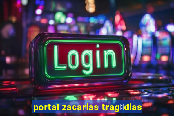 portal zacarias trag茅dias