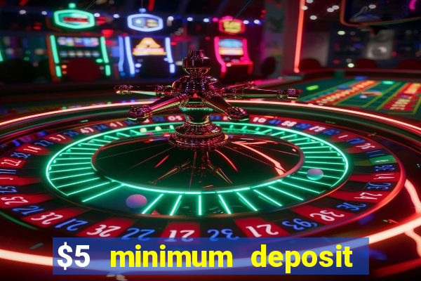 $5 minimum deposit casino canada