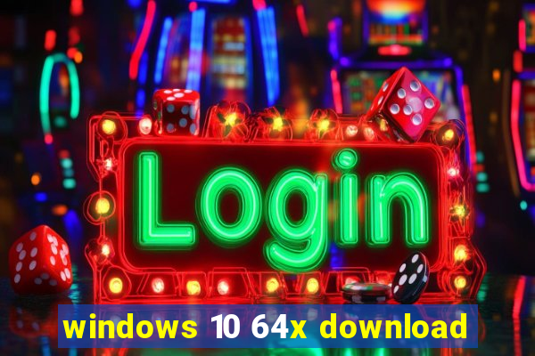 windows 10 64x download