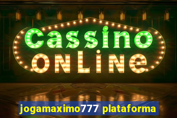 jogamaximo777 plataforma