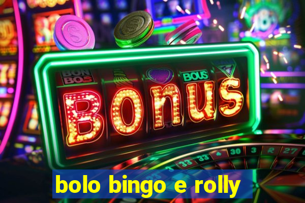 bolo bingo e rolly