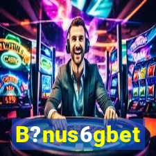 B?nus6gbet