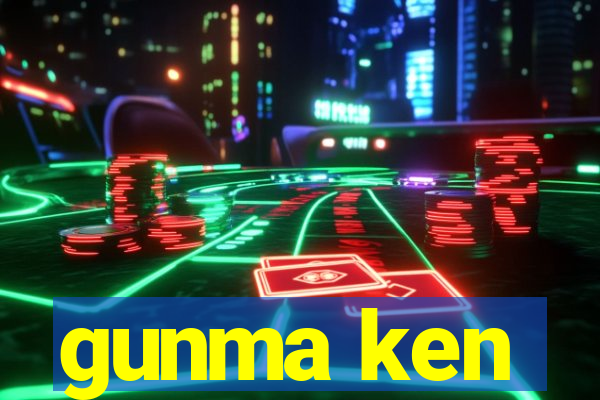 gunma ken