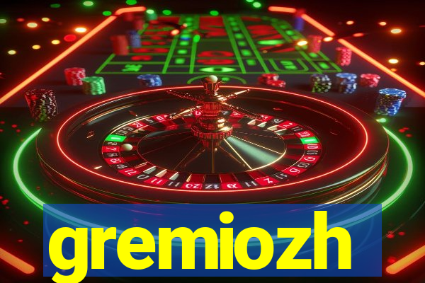 gremiozh