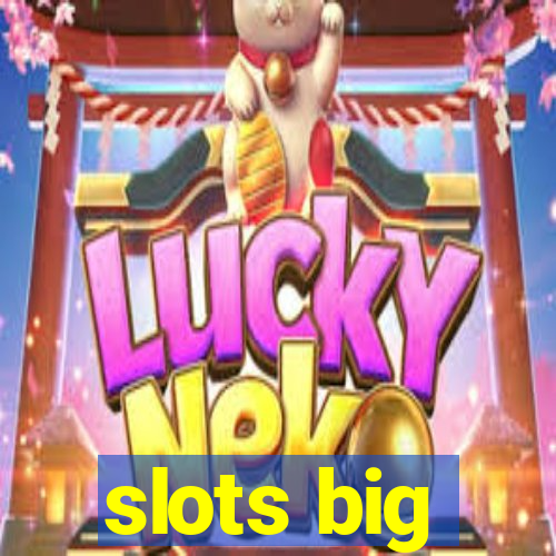 slots big