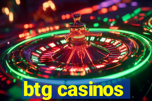 btg casinos