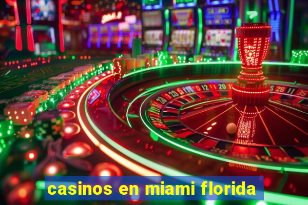 casinos en miami florida