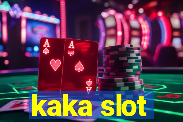 kaka slot