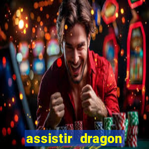 assistir dragon super dublado