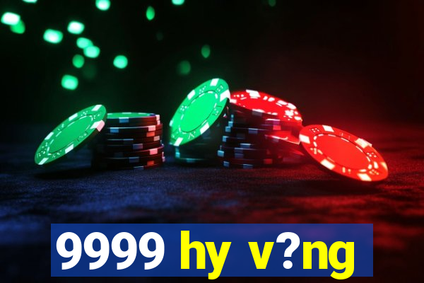 9999 hy v?ng