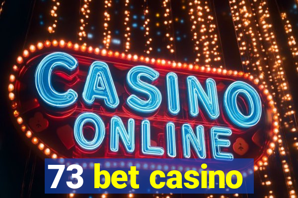 73 bet casino