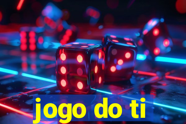 jogo do ti