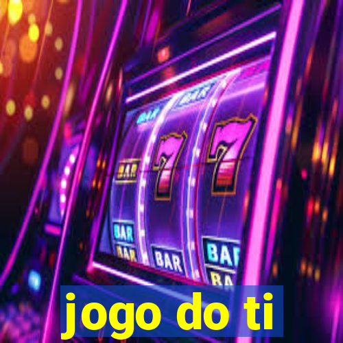 jogo do ti