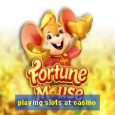 playing slots at casino