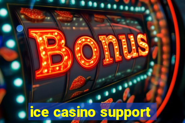 ice casino support