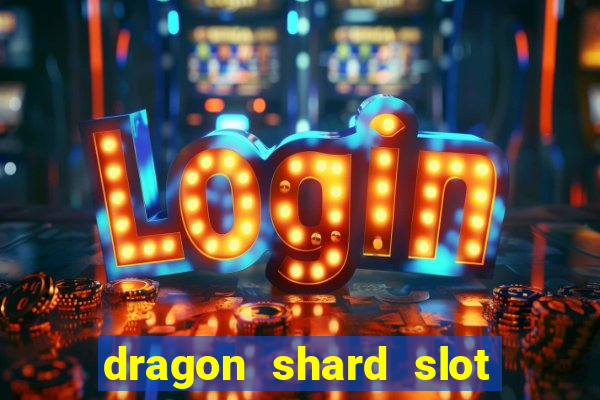 dragon shard slot free play