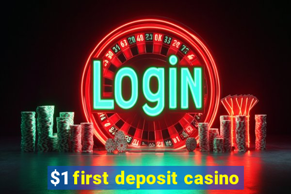 $1 first deposit casino