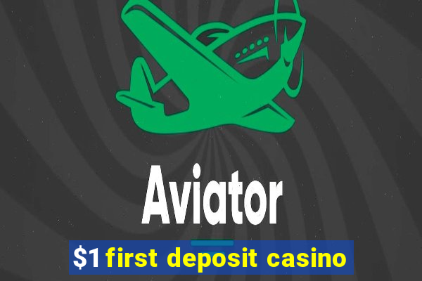 $1 first deposit casino