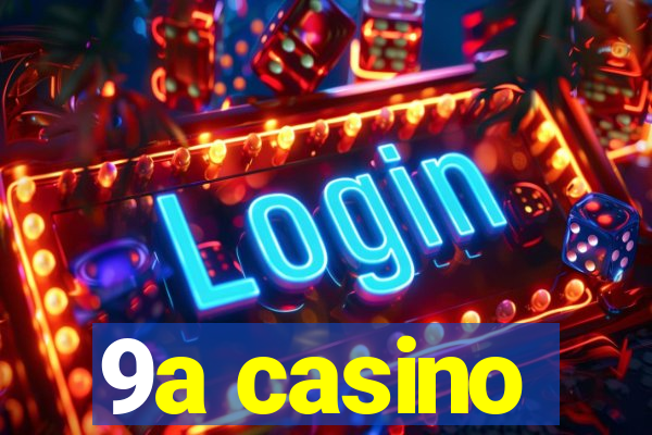 9a casino