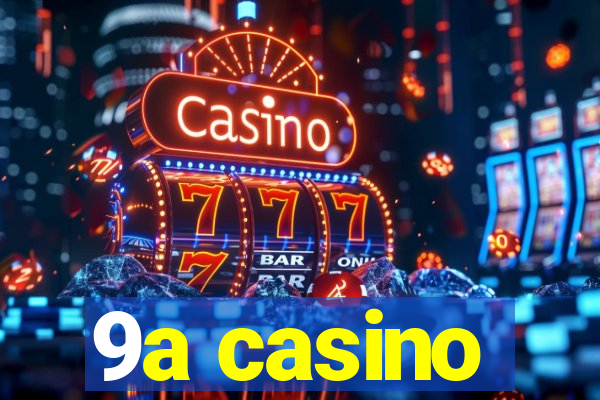 9a casino