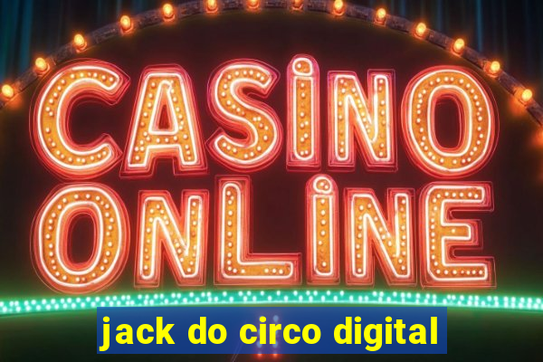 jack do circo digital