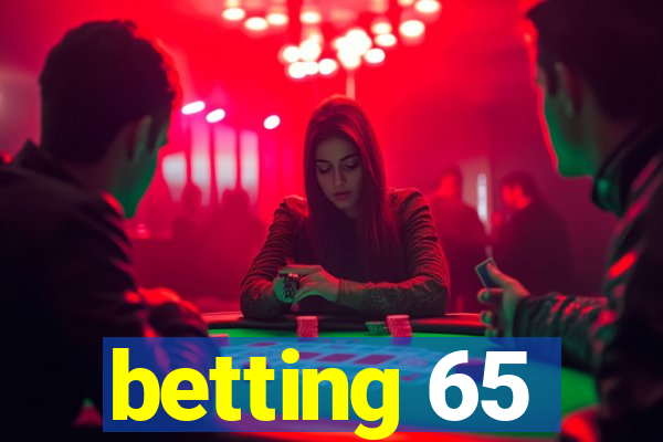 betting 65