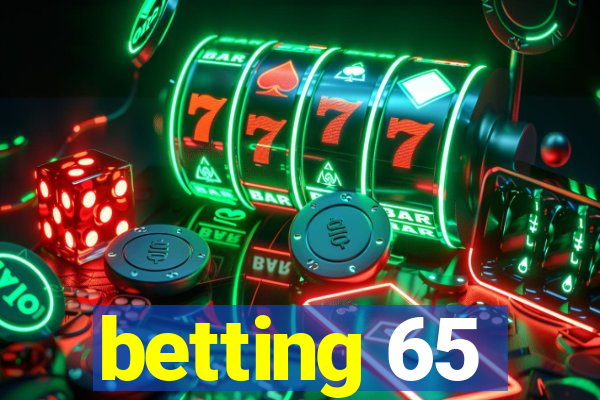 betting 65