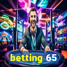 betting 65