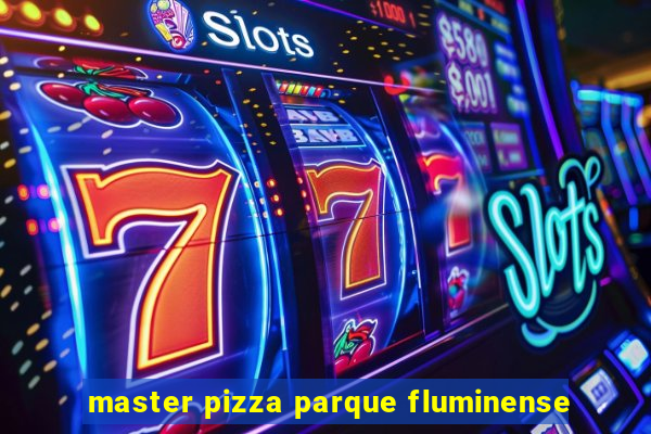 master pizza parque fluminense