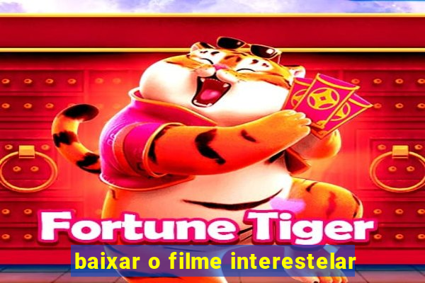 baixar o filme interestelar