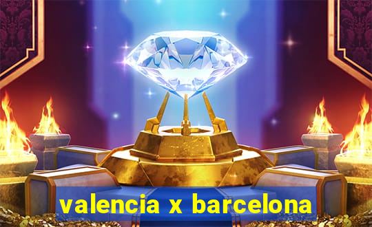 valencia x barcelona