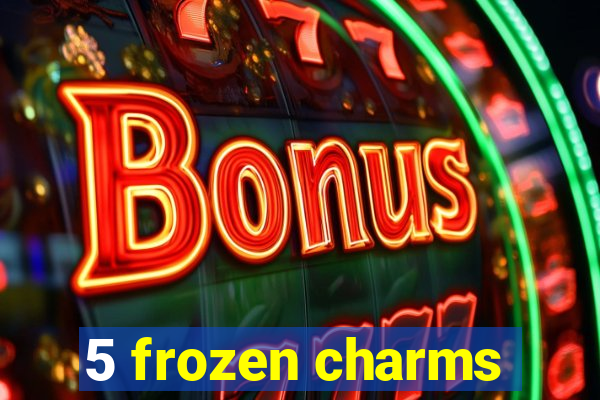 5 frozen charms