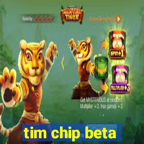 tim chip beta