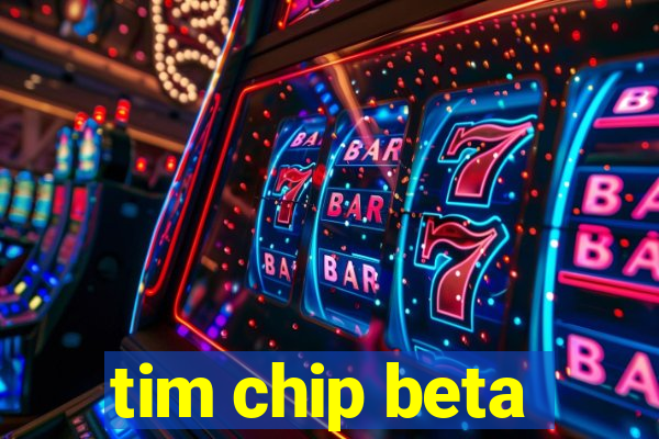 tim chip beta