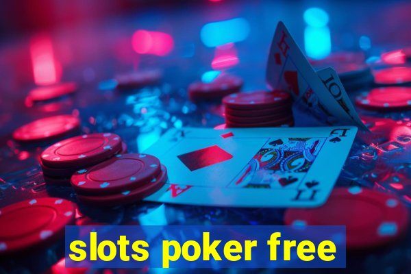 slots poker free