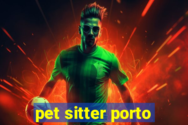 pet sitter porto