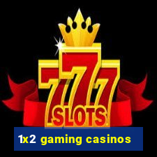 1x2 gaming casinos