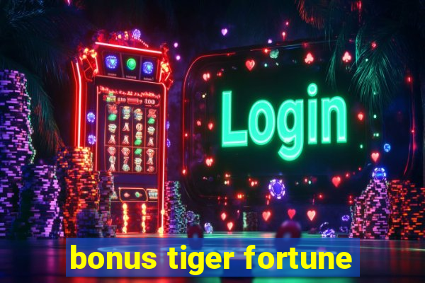 bonus tiger fortune