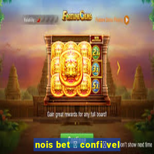 nois bet 茅 confi谩vel