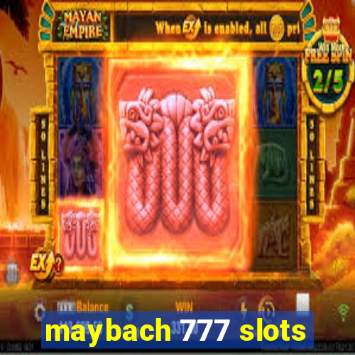 maybach 777 slots