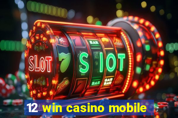 12 win casino mobile