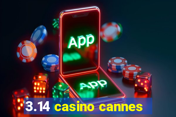 3.14 casino cannes