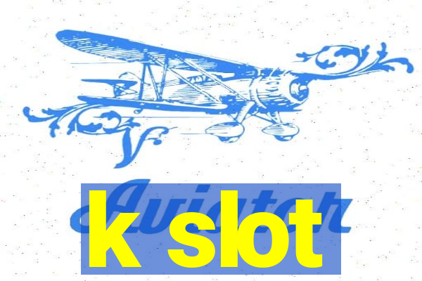 k slot