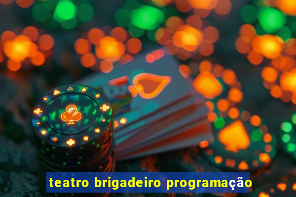 teatro brigadeiro programação