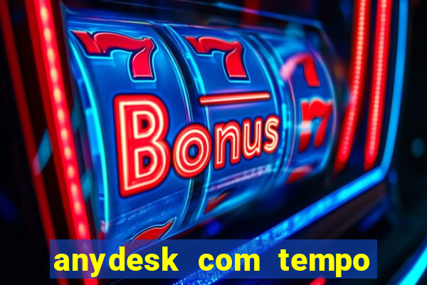 anydesk com tempo de uso