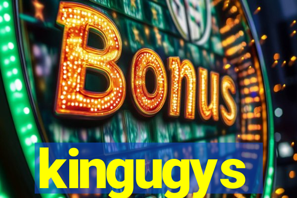 kingugys